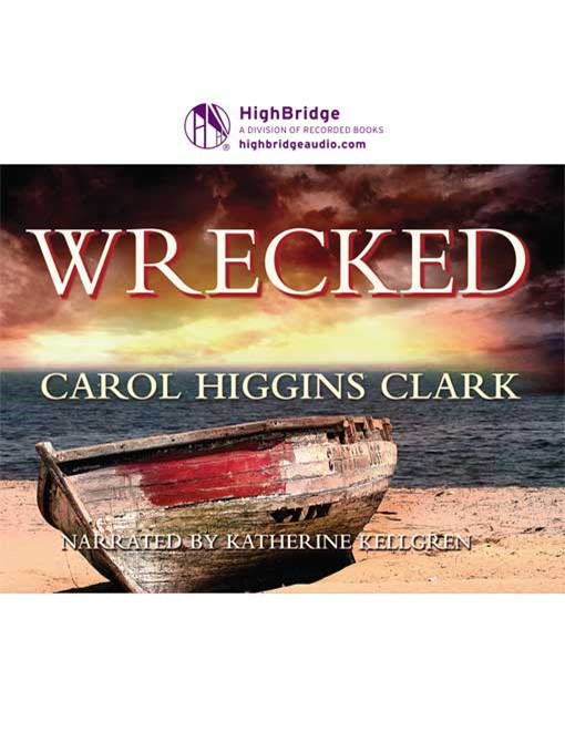 Title details for Wrecked by Carol Higgins Clark - Available